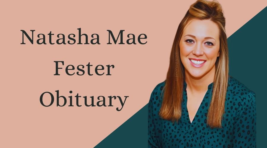 Natasha Mae Fester Obituary A Life of Dedication and Inspiration